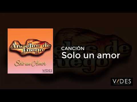 Sólo Un Amor - Angeles de Fuego