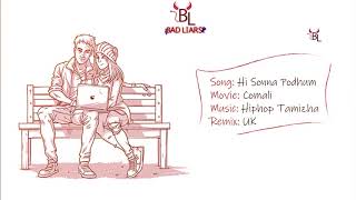 Download lagu Hi Sonna Pothum Remix - Hip Hop Tamizha | Comali | UK ( Bad Liars Remixes) mp3