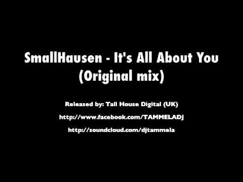 SmallHausen - Its All About You (Original mix)