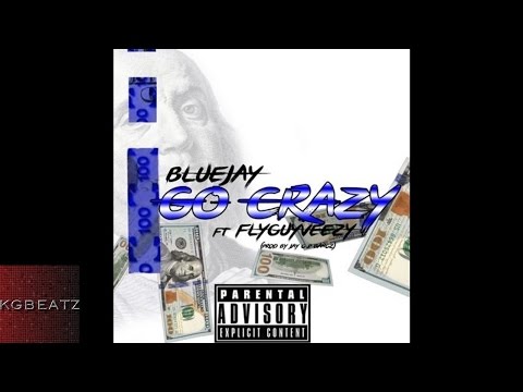 Bluejay ft. FlyGuyVeezy - Go Crazy [Prod. By Jay GP Bangz] [New 2016]