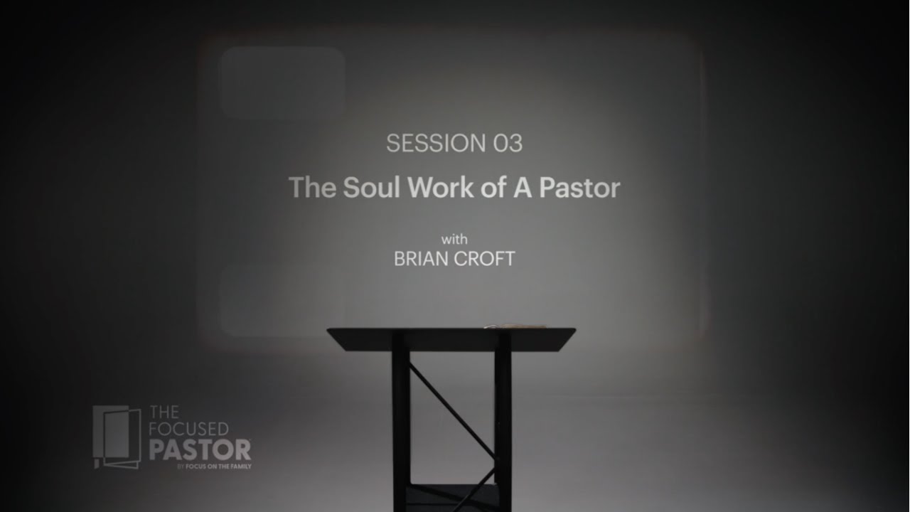 Session 3: The Soul Work of a Pastor