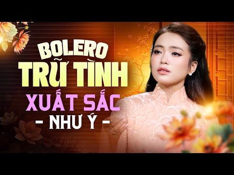 LK Bolero Trữ Tình Xuất Sắc 2025 – Như Ý Bolero | Tuyển Tập Ca Khúc Trữ Tình Hay Nhất Hiện Nay
