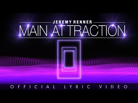 Jeremy Renner - "Main Attraction" Official Lyric Video