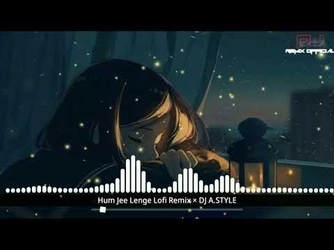 Hum Hee Jee Lenge Bollywood Song - Lofi Music Remix India