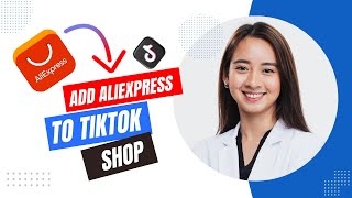 How to Add Aliexpress to Tiktok Shop (Best Method)