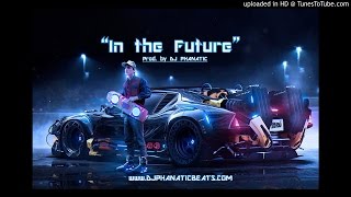 In the Future-Prod. by DJPHANATICBEATS.COM