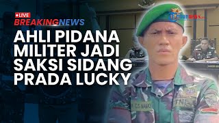 Breaking News: Ahli Pidana Militer Dihadirkan dalam Sidang Lanjutan Prada Lucky, Diminta Keluarga