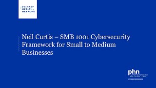 Neil Curtis – SMB 1001 Cybersecurity Framework for Small to Medium Businesses