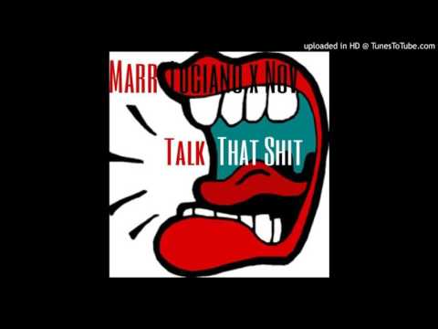 Marr Luciano x Nov - Talk That Shit