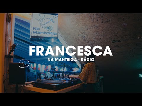 Na Manteiga Rádio //Francesca