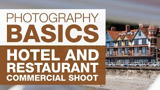 PHOTOGRAPHY BASICS | Hotel & Restaurant Commercial Shoot