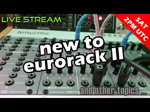 Live Stream #82 - New to Eurorack II (Main Show)