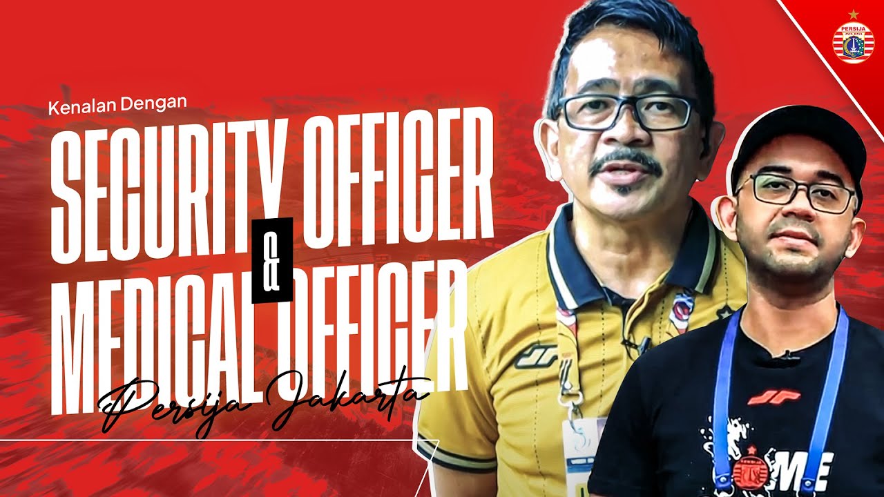 AMAN & NYAMAN | Mengenal Sosok Security Officer & Medical Officer Persija Jakarta