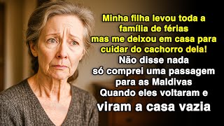 Minha filha viajou, me deixou em casa e agiu como empregada! Eu disse...