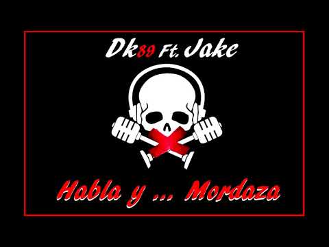 Dk89 ft. Jake   HABLA Y ... MORDAZA