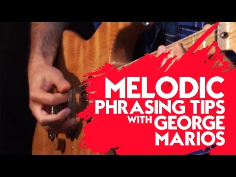 Melodic Phrasing Tips with George Marios