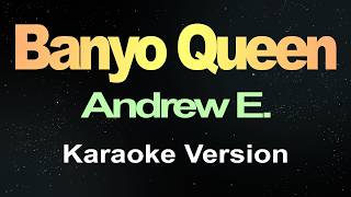 Banyo Queen - Andrew E. (Karaoke Version)