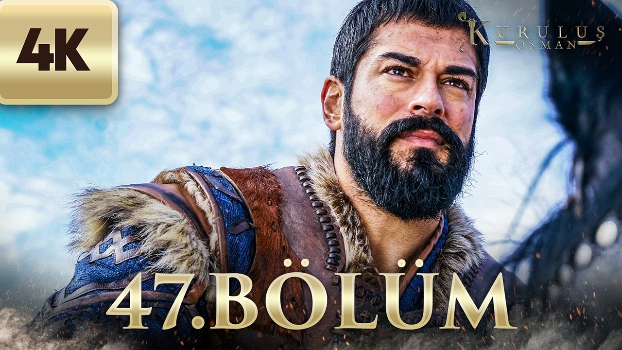 Kuruluş Osman | 47. Bölüm (4K Ultra HD)