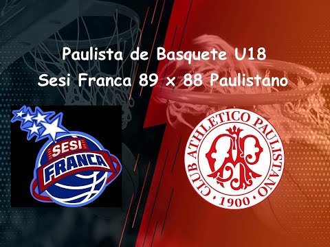 Campeonato Paulista de Basquete U18 - Sesi Franca 89 x 88 Paulistano - 10/05/25