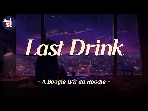 A Boogie Wit da Hoodie - Last Drink | Lyrics
