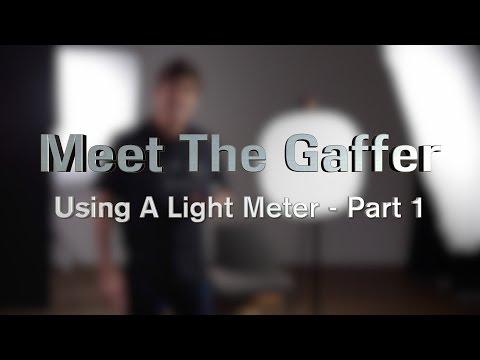 Meet The Gaffer #28:  Using A Light Meter - Part 1