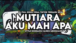 Download lagu DJ MUTIARA IPANK X MASHUP AKU MAH APA STYLE KONDANG CANDU MENGKANE VIRAL TIKTOK TERBARU 2026 mp3