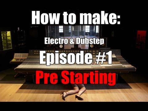 How to make Electro & Dubstep from scratch Episode 1