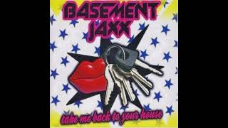 Basement Jaxx - Take Me Back To Your House (Official Radio Edit)