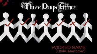 Three Days Grace - &quot;Wicked Game&quot; (Chris Isaak cover) [audio]