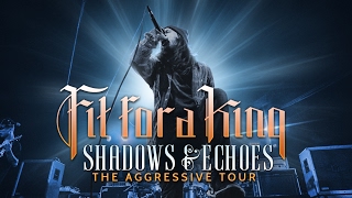 Fit For A King - &quot;Shadows &amp; Echoes&quot; LIVE! The Aggressive Tour