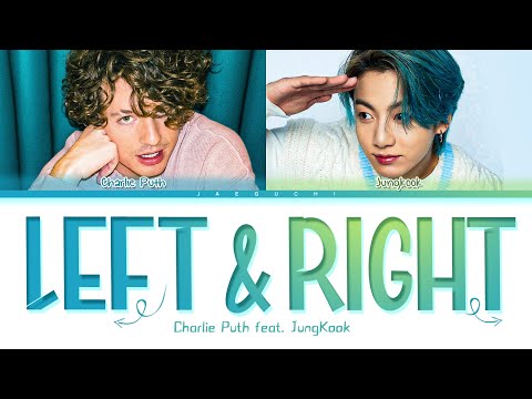 Charlie Puth & BTS Jungkook - Left And Right Lyrics (Color Coded Lyrics)