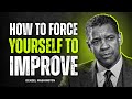 How To Force Yourself To Improve And Take Action Denzel Washington Motivation