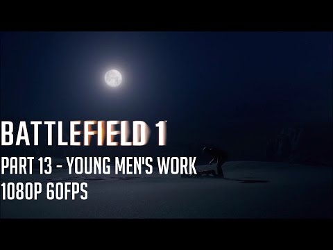 Battlefield 1 (PC) Single Player Campaign Gameplay Walkthrough Part 13 @ 1080p