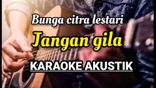 Download lagu BCL - JANGAN GILA KARAOKE AKUSTIK mp3 Download lagu BCL - JANGAN GILA KARAOKE AKUSTIK mp3