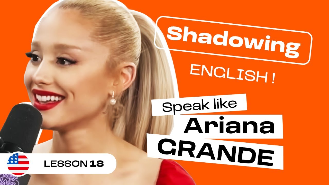 Shadowing English with Ariana GRANDE | American English accent (lesson #18)