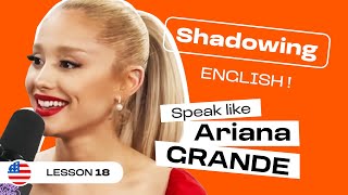Shadowing English with Ariana GRANDE | American English accent (lesson #18)