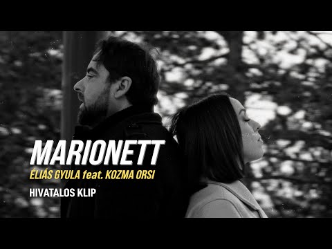 Éliás Gyula feat Kozma Orsi - MARIONETT