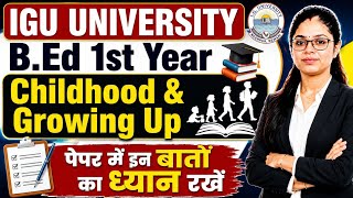 IGU B.Ed 1st Year Childhood & Growing Up | Important Questions + Paper Strategy 2026 