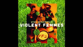 Violent Femmes - Life is an adventure - Viva Wisconsin