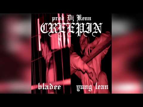 bladee - Creepin ft. Yung Lean (Prod. DJ KENN)