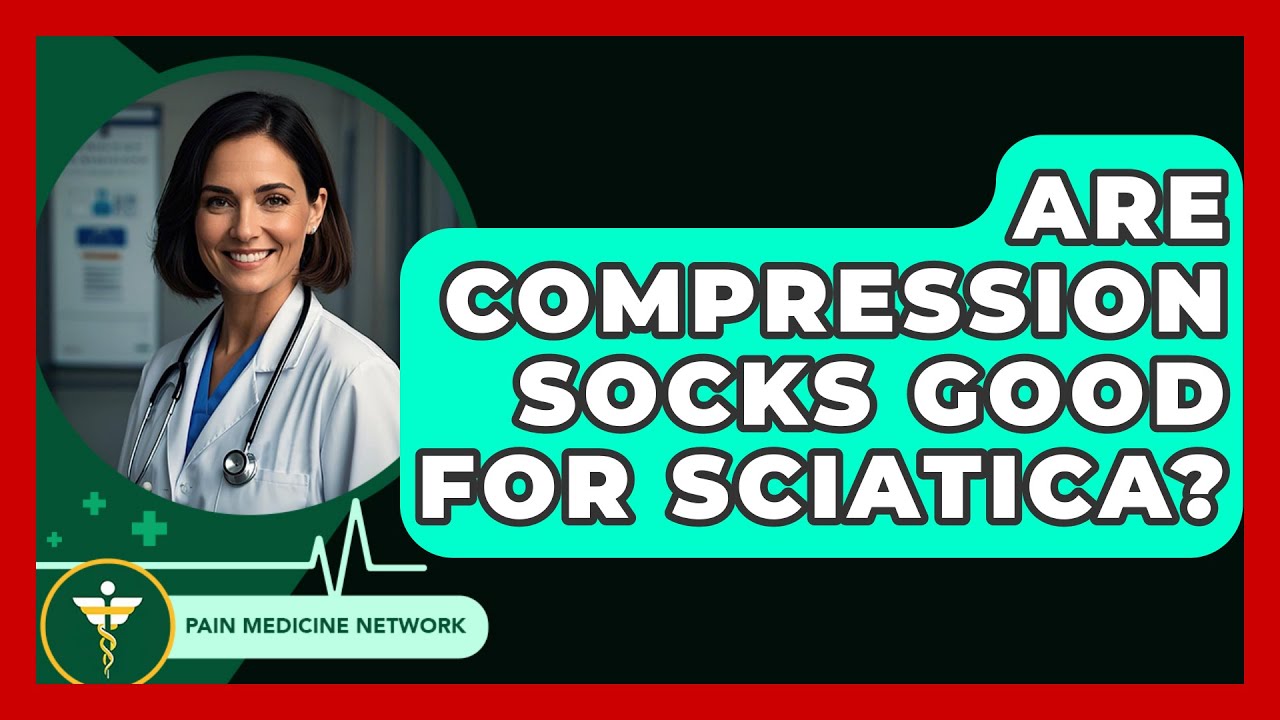 Are Compression Socks Good For Sciatica? - Pain Medicine Network