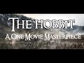 The Hobbit A One Movie Masterpiece
