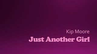 Just Another Girl- Kip Moore Lyrics