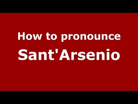How to pronounce Sant'Arsenio (Italian/Italy) - PronounceNames.com
