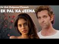 Ek Pal Ka Jeena Hritik Roshan Suhana Khan New Romantic Bollywood Song 2025