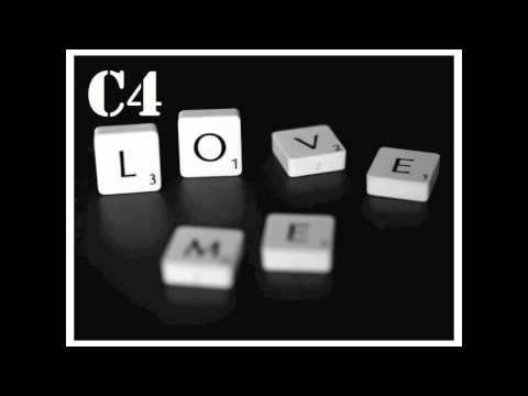 C4 - Love Me