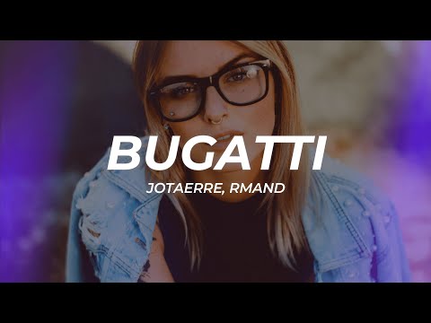Jotaerre, RMAND - BUGATTI (Letra/Lyrics)