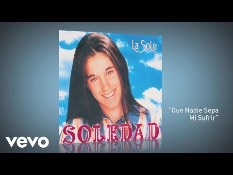 Soledad - Que Nadie Sepa Mi Sufrir (Pseudo Video)
