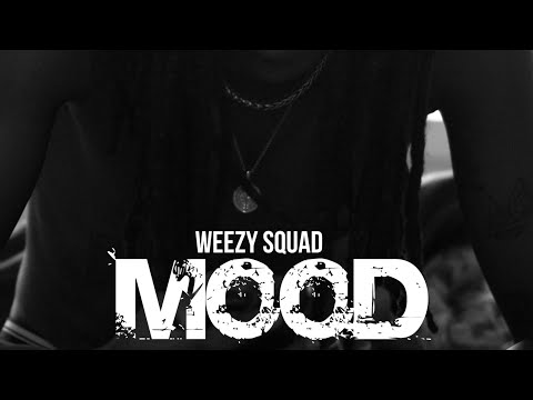 WEEZY SQUAD - MOOD (CLIP OFFICIEL)