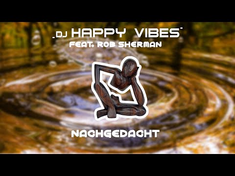 DJ Happy Vibes feat. Rob Sherman - Nachgedacht